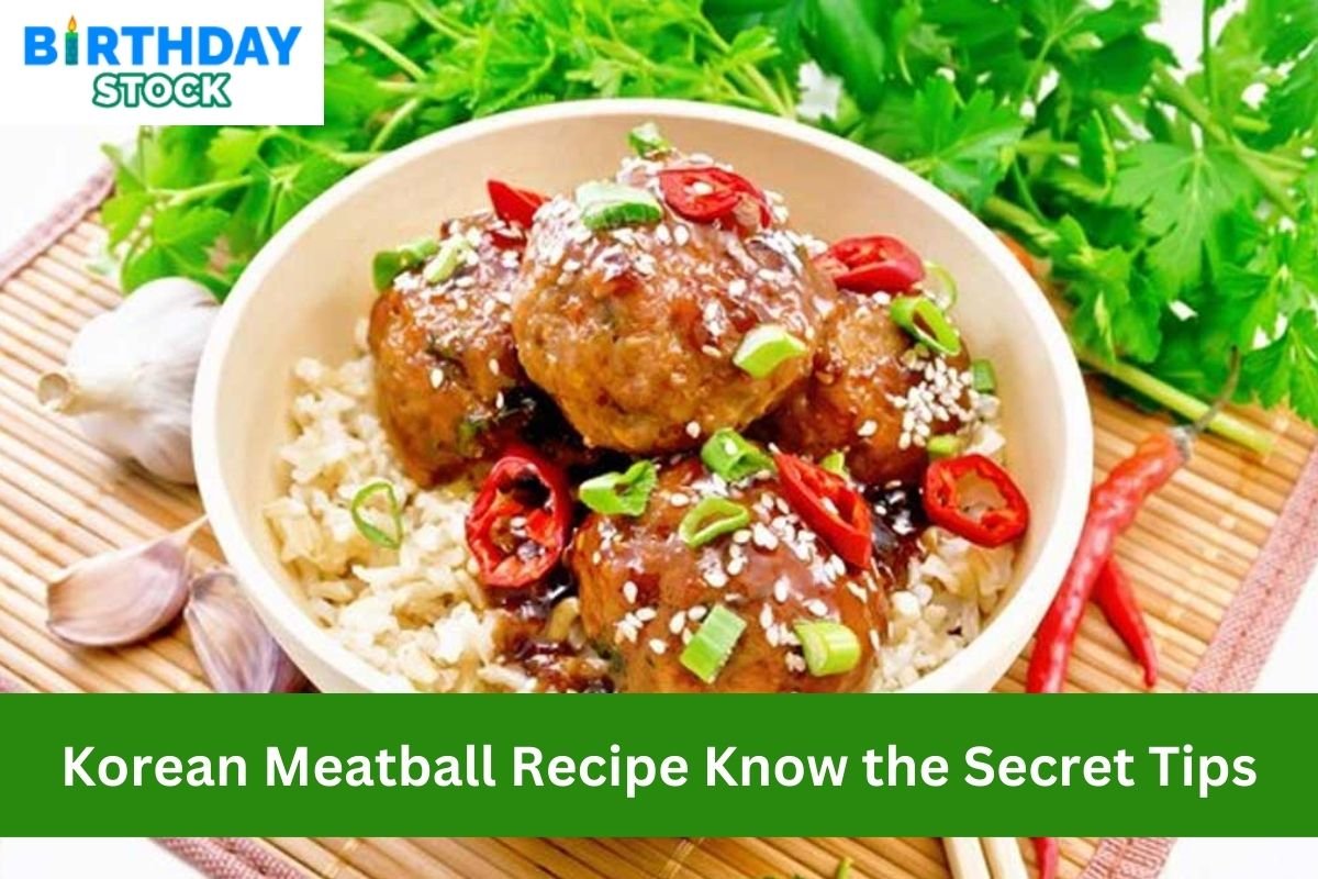 Korean Meatball Recipe Know the Secret Tips