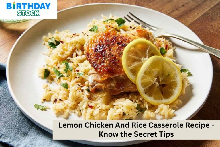 Lemon Chicken And Rice Casserole Recipe - Know the Secret Tips