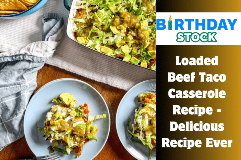 Loaded Beef Taco Casserole Recipe - Delicious Recipe Ever