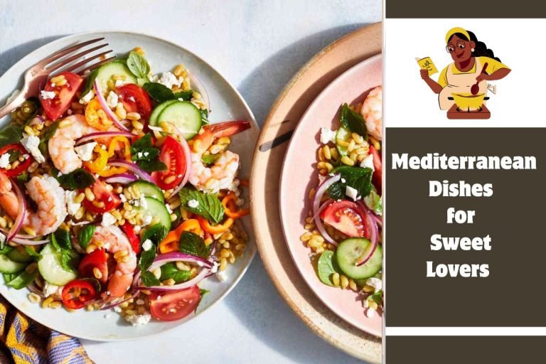 Mediterranean Dishes for Sweet Lovers