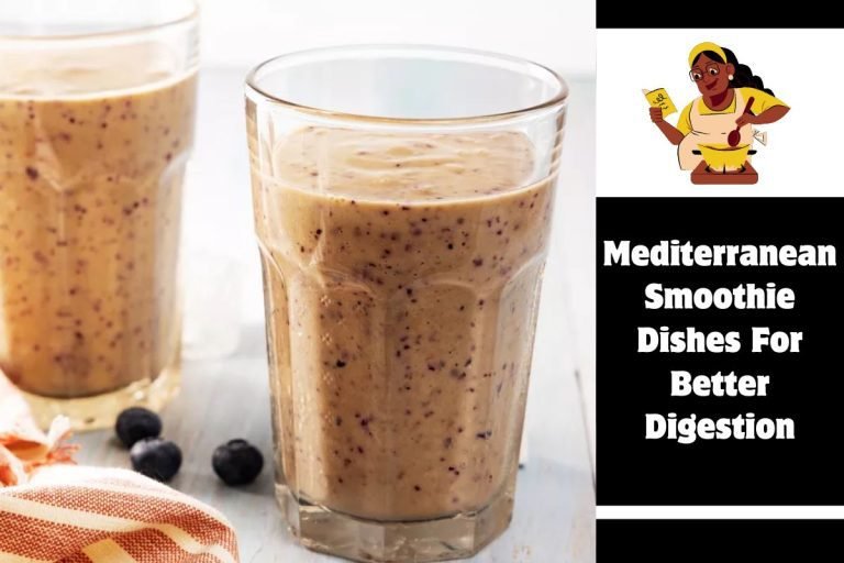 Mediterranean Smoothie Dishes For Better Digestion
