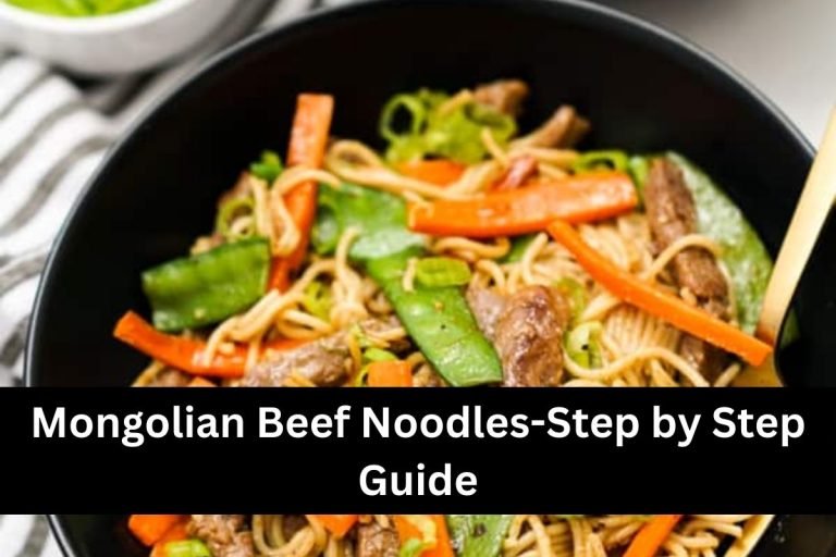 Mongolian Beef Noodles-Step by Step Guide