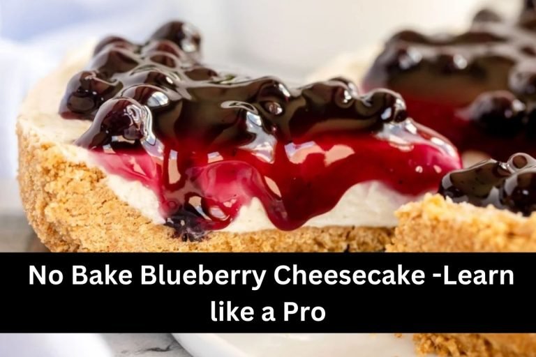 No Bake Blueberry Cheesecake -Learn like a Pro