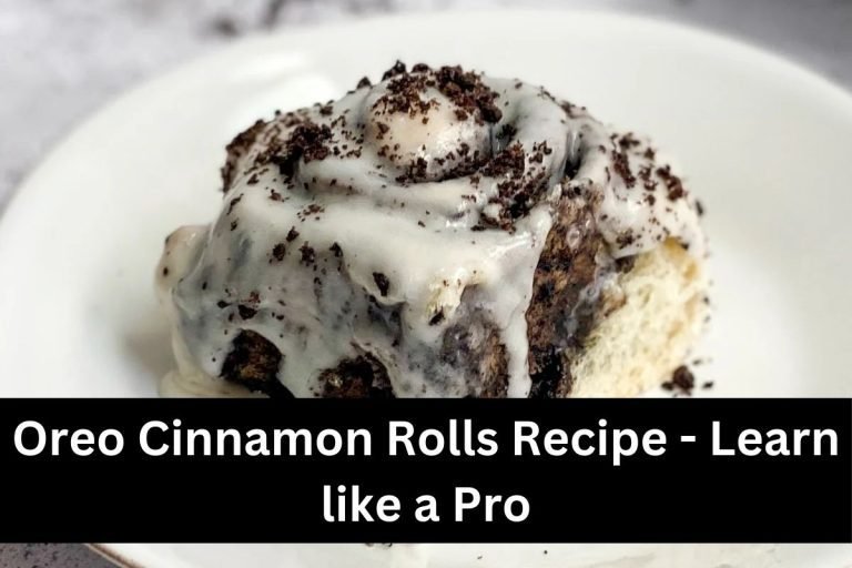Oreo Cinnamon Rolls Recipe - Learn like a Pro