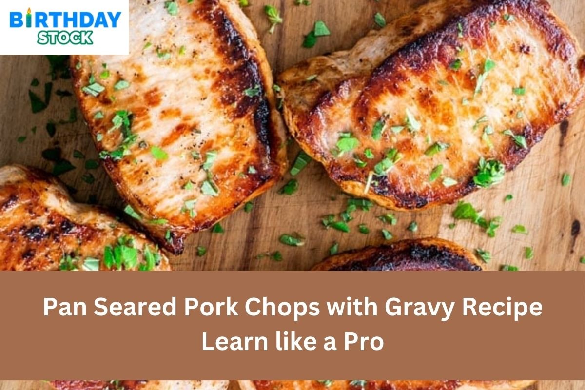 Pan Seared Pork Chops with Gravy Recipe Learn like a Pro 