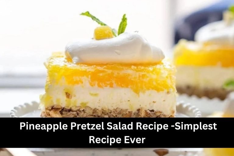 Pineapple Pretzel Salad Recipe -Simplest Recipe Ever