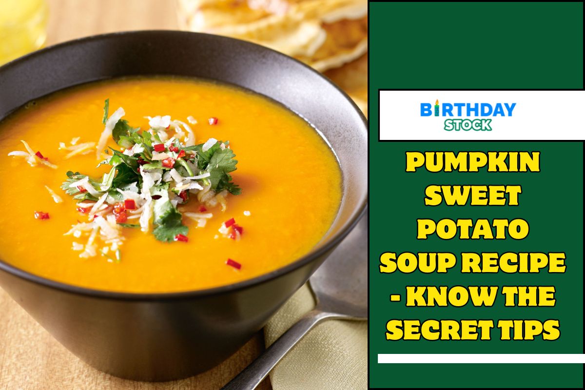 Pumpkin Sweet Potato Soup Recipe - Know The Secret Tips - Birthday Stock