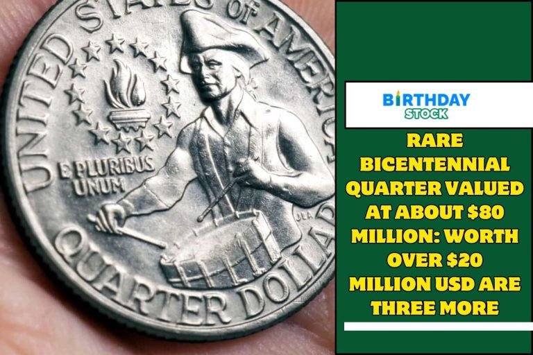 Rare Bicentennial Quarter Valued at about $80 million Worth Over $20 Million USD Are Three More