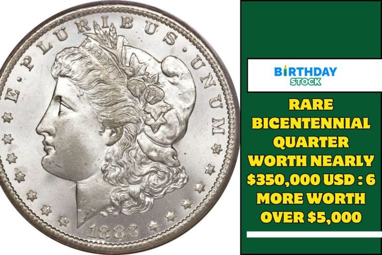 Rare Bicentennial Quarter Worth Nearly $350,000 USD 6 More Worth Over $5,000