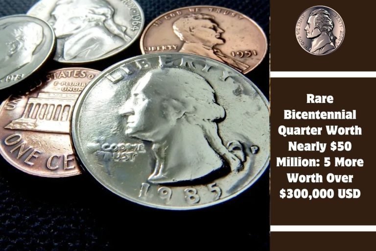 Rare Bicentennial Quarter Worth Nearly $50 Million 5 More Worth Over $300,000 USD