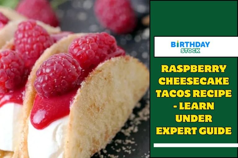 Raspberry Cheesecake Tacos Recipe - Learn under Expert Guide