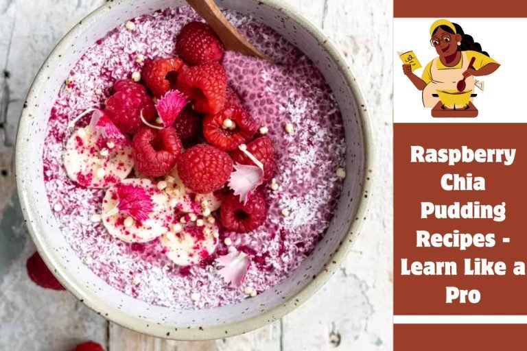 Raspberry Chia Pudding Recipes - Learn Like a Pro
