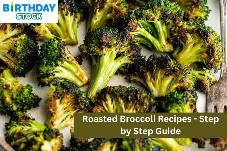 Roasted Broccoli Recipes - Step by Step Guide