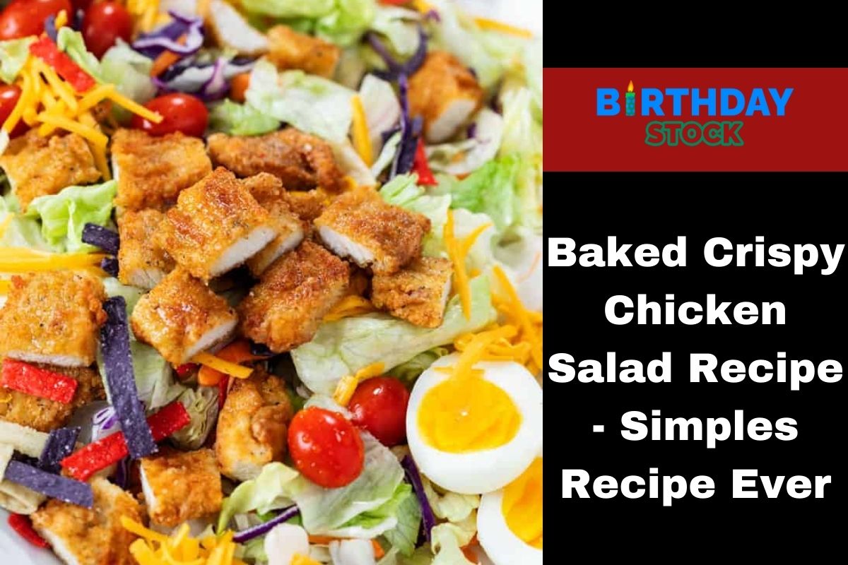 Baked Crispy Chicken Salad Recipe - Simples Recipe Ever - Birthday Stock