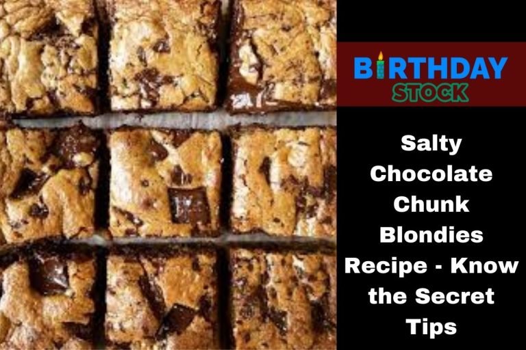 Salty Chocolate Chunk Blondies Recipe - Know the Secret Tips
