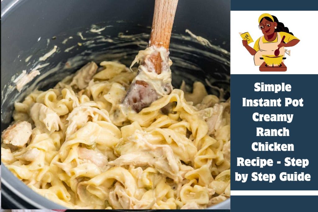 Simple Instant Pot Creamy Ranch Chicken Recipe - Step By Step Guide ...