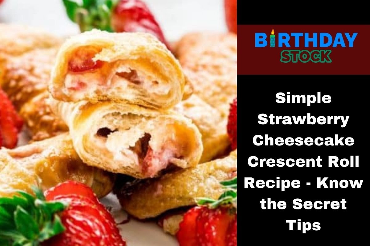 Simple Strawberry Cheesecake Crescent Roll Recipe - Know the Secret Tips