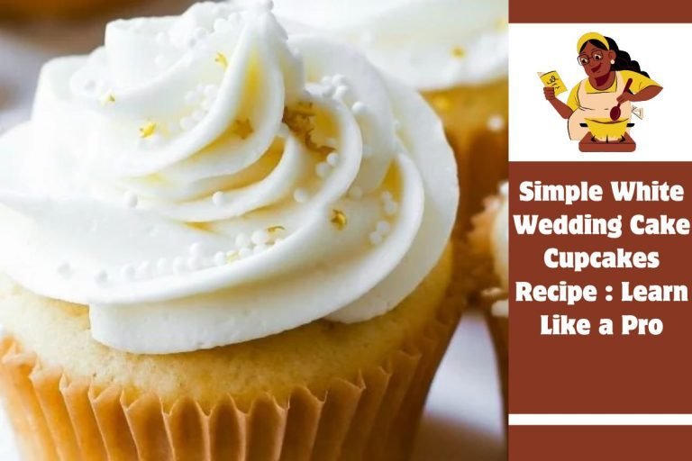 Simple White Wedding Cake Cupcakes Recipe Learn Like a Pro