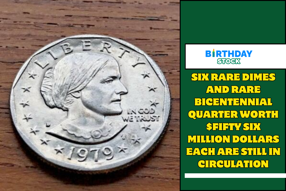Six Rare Dimes And rare Bicentennial Quarter Worth $Fifty Six Million Dollars Each Are Still in Circulation