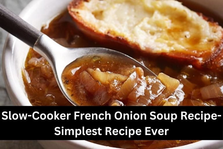 Slow-Cooker French Onion Soup Recipe-Simplest Recipe Ever