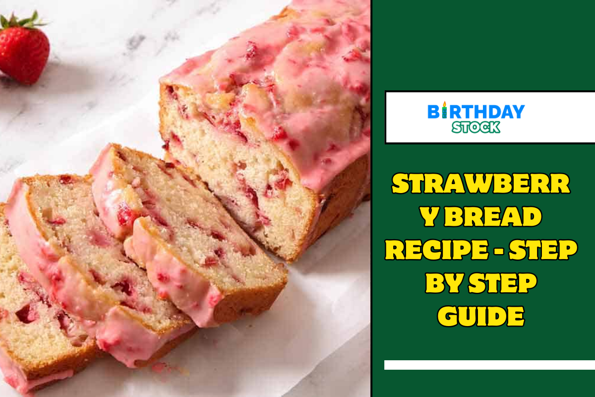 Strawberry Bread Recipe - Step by Step Guide