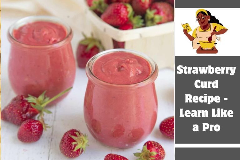 Strawberry Curd Recipe - Learn Like a Pro