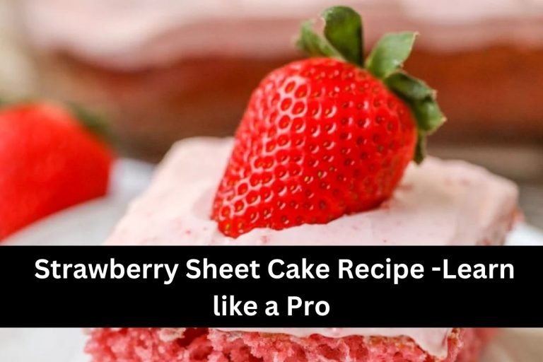 Strawberry Sheet Cake Recipe -Learn like a Pro