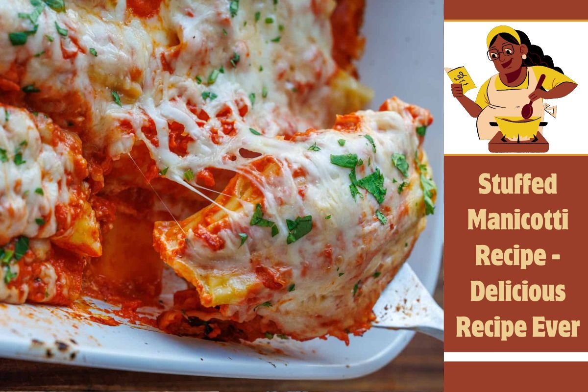 Stuffed Manicotti Recipe - Delicious Recipe Ever