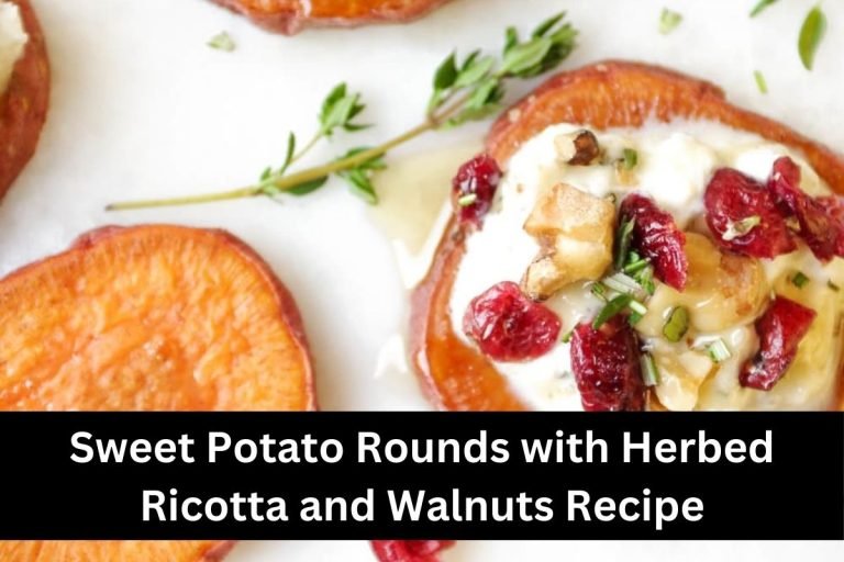 Sweet Potato Rounds with Herbed Ricotta and Walnuts Recipe