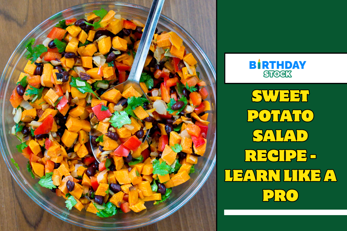 Sweet Potato Salad Recipe - Learn Like A Pro - Birthday Stock