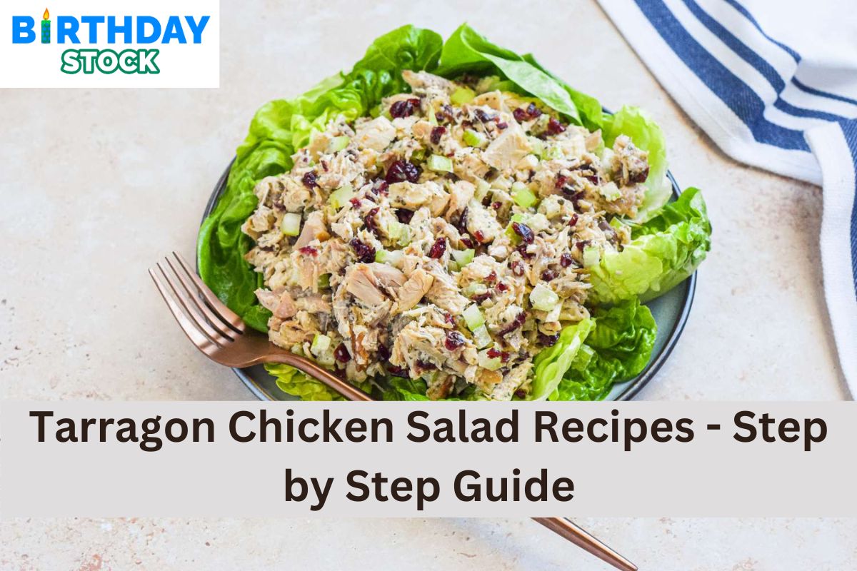 Tarragon Chicken Salad Recipes - Step By Step Guide - Birthday Stock