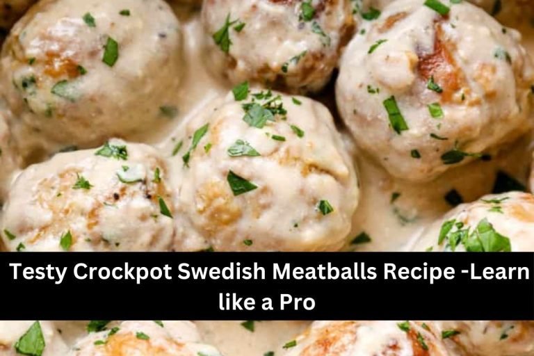 Testy Crockpot Swedish Meatballs Recipe -Learn like a Pro