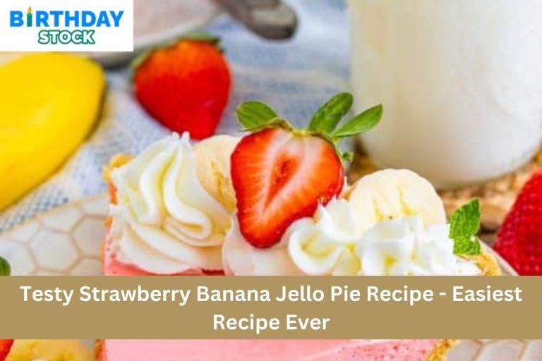 Testy Strawberry Banana Jello Pie Recipe - Easiest Recipe Ever