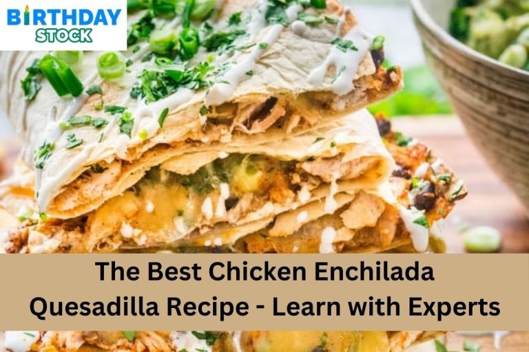 The Best Chicken Enchilada Quesadilla Recipe - Learn with Experts