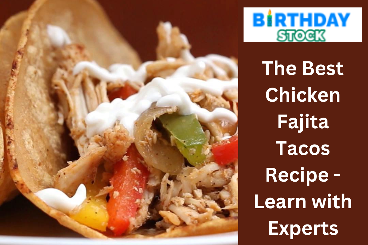 The Best Chicken Fajita Tacos Recipe - Learn with Experts