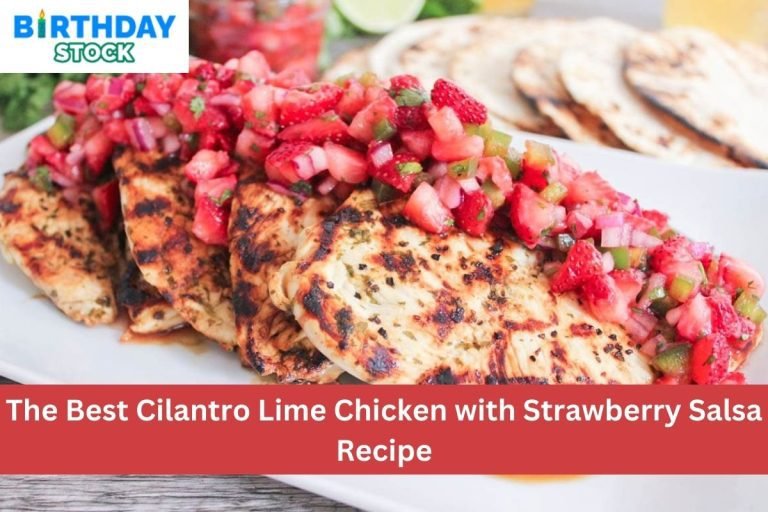 The Best Cilantro Lime Chicken with Strawberry Salsa Recipe