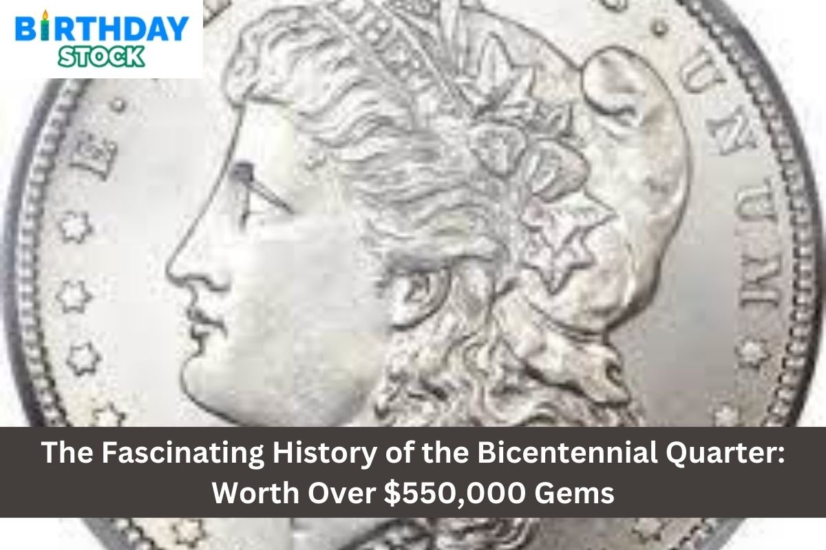 The Fascinating History of the Bicentennial Quarter: Worth Over $550,000 Gems