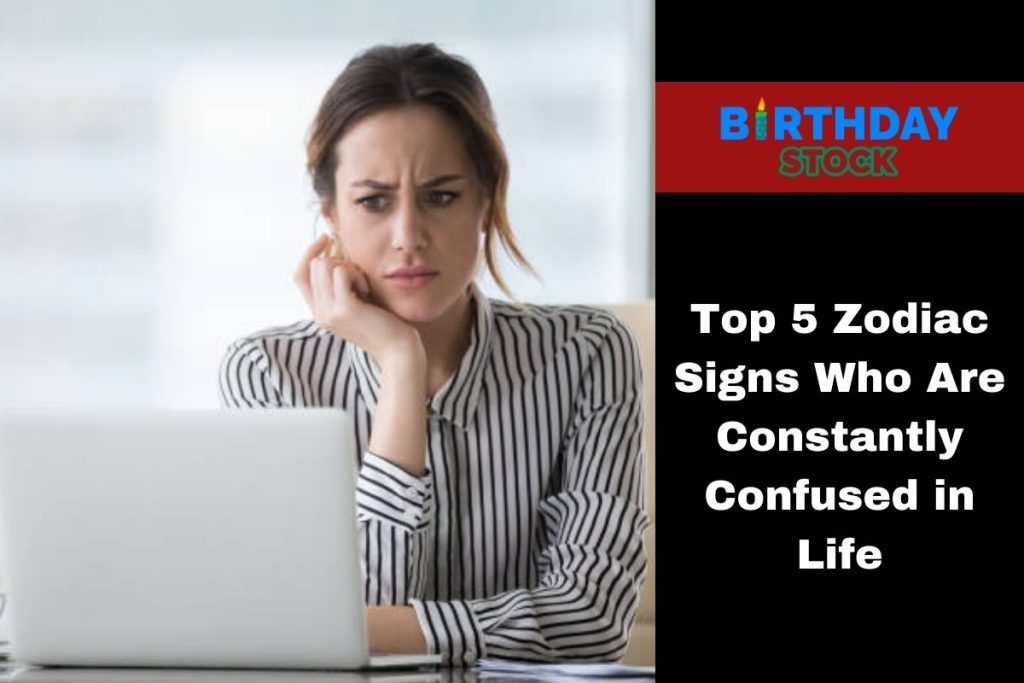 Top 5 Zodiac Signs Who Are Constantly Confused In Life - Birthday Stock