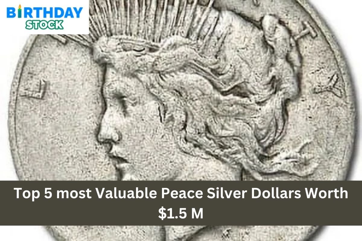 Top 5 most Valuable Peace Silver Dollars Worth $1.5 M