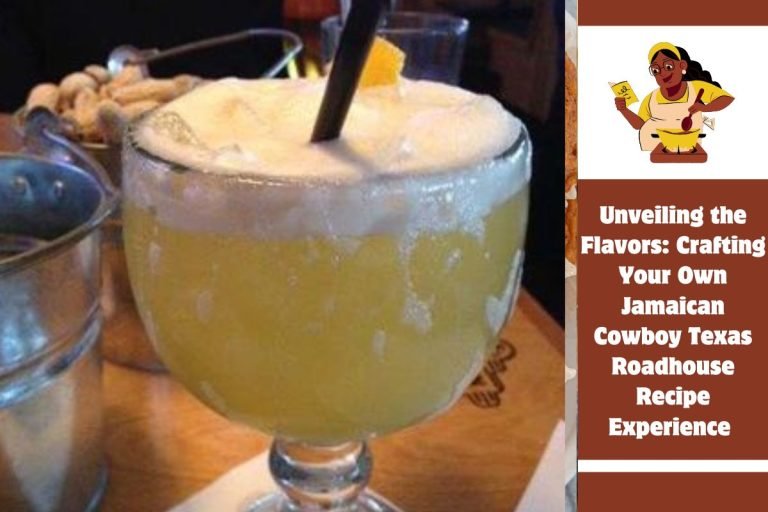 Unveiling the Flavors Crafting Your Own Jamaican Cowboy Texas Roadhouse Recipe Experience
