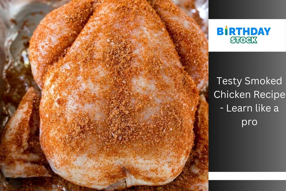 Testy Smoked Chicken Recipe - Learn like a pro