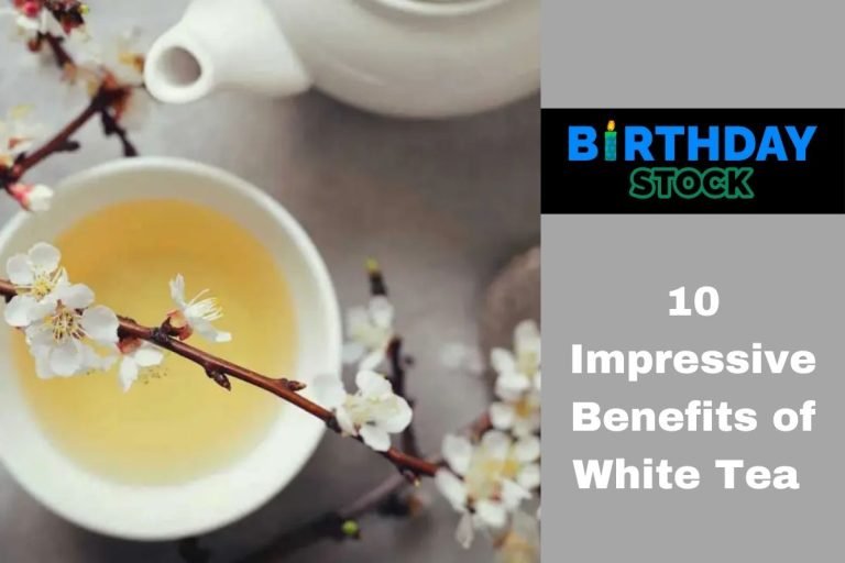 10 Impressive Benefits of White Tea