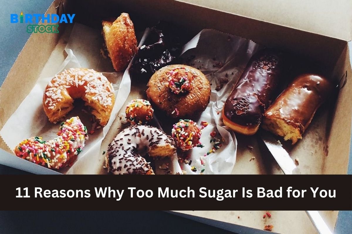 11 Reasons Why Too Much Sugar Is Bad for You