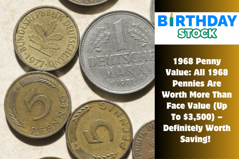 1968 Penny Value All 1968 Pennies Are Worth More Than Face Value (Up To $3,500) – Definitely Worth Saving! 