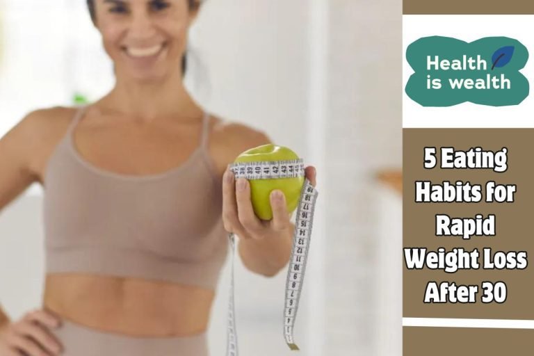 5 Eating Habits for Rapid Weight Loss After 30