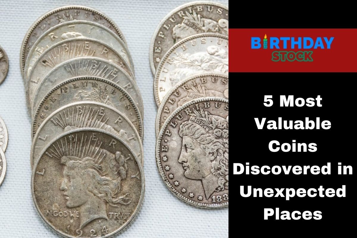 5 Most Valuable Coins Discovered in Unexpected Places