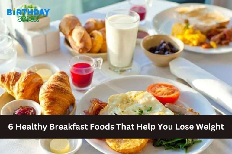 6 Healthy Breakfast Foods That Help You Lose Weight