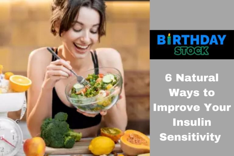 6 Natural Ways to Improve Your Insulin Sensitivity
