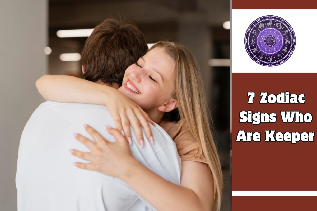 7 Zodiac Signs Who Are Keeper