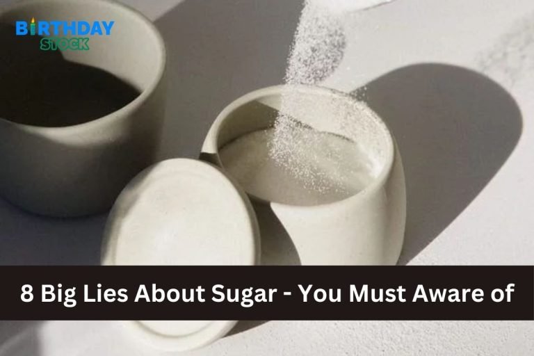 8 Big Lies About Sugar - You Must Aware of